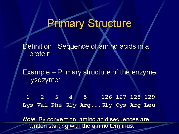 Primary Structure Definition - Sequence of amino acids in a protein Example – Primary Primary Structure Definition - Sequence of amino acids in a protein Example – Primary
