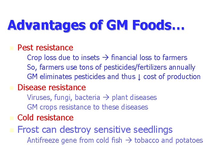 Advantages of GM Foods… n Pest resistance – Crop loss due to insets financial