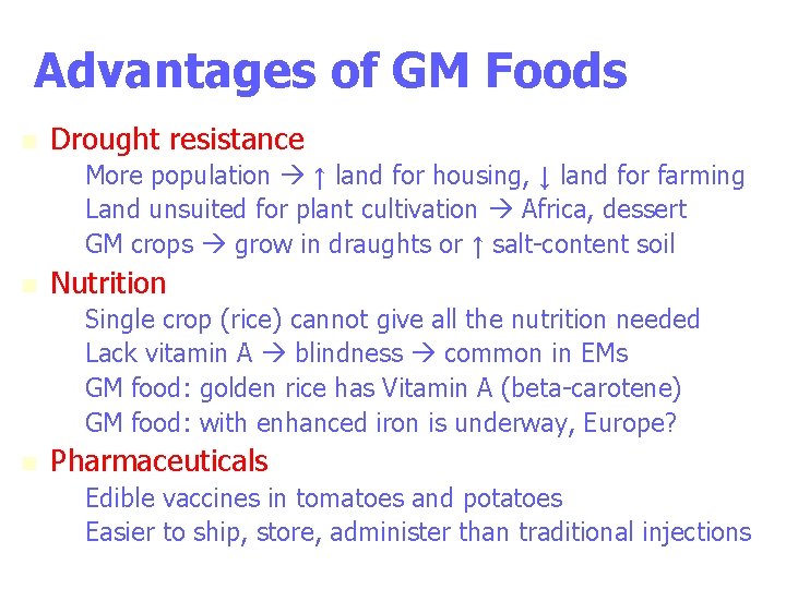 Advantages of GM Foods n Drought resistance – More population ↑ land for housing,