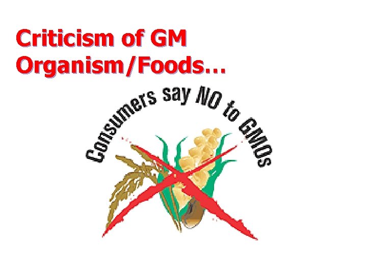 Criticism of GM Organism/Foods… 