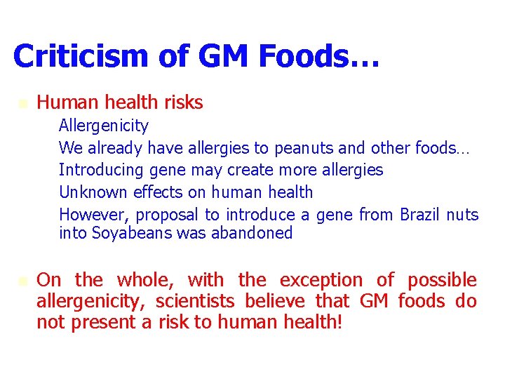 Criticism of GM Foods… n Human health risks – – – n Allergenicity We