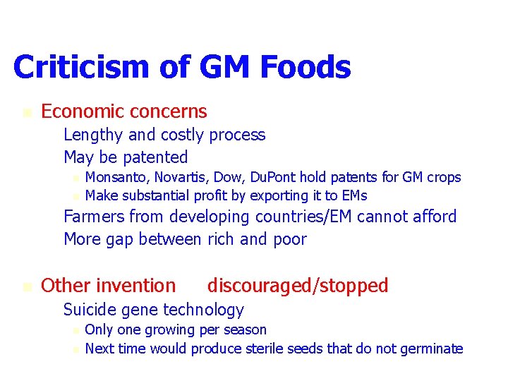 Criticism of GM Foods n Economic concerns – Lengthy and costly process – May