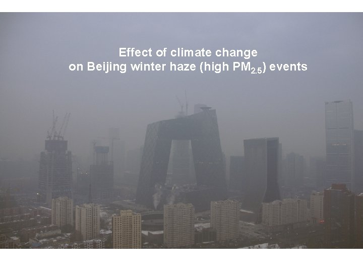 Effect of climate change on Beijing winter haze (high PM 2. 5) events 