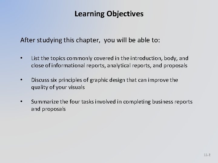 Learning Objectives After studying this chapter, you will be able to: • List the