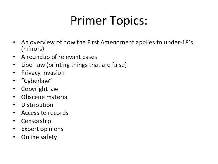 Primer Topics: • An overview of how the First Amendment applies to under-18’s (minors)
