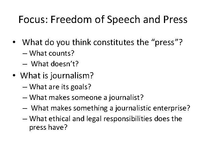 Focus: Freedom of Speech and Press • What do you think constitutes the “press”?
