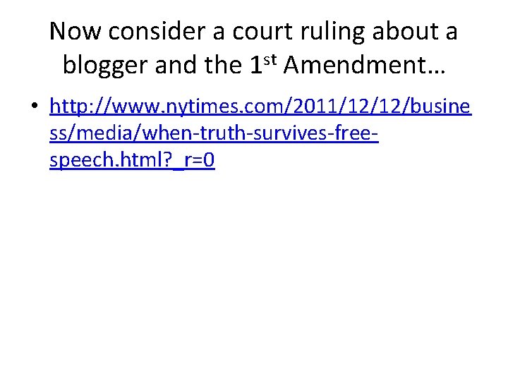 Now consider a court ruling about a blogger and the 1 st Amendment… •