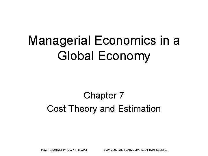 Managerial Economics in a Global Economy Chapter 7 Cost Theory and Estimation Power. Point