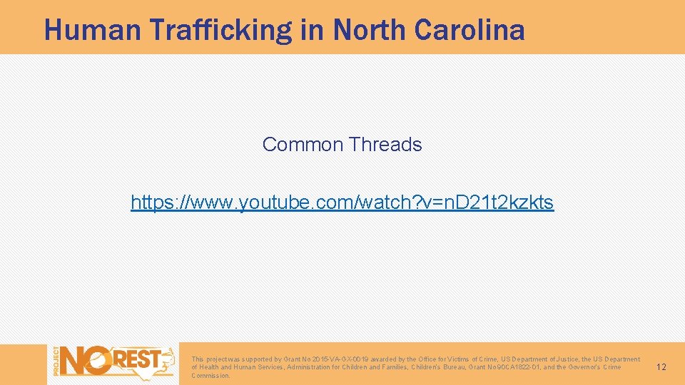 Human Trafficking in North Carolina Common Threads https: //www. youtube. com/watch? v=n. D 21