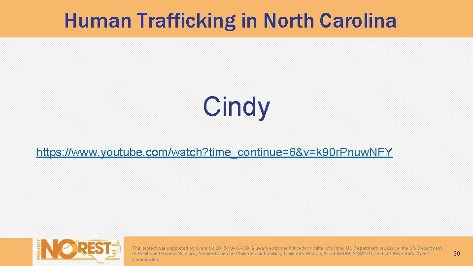 Human Trafficking in North Carolina Cindy https: //www. youtube. com/watch? time_continue=6&v=k 90 r. Pnuw.