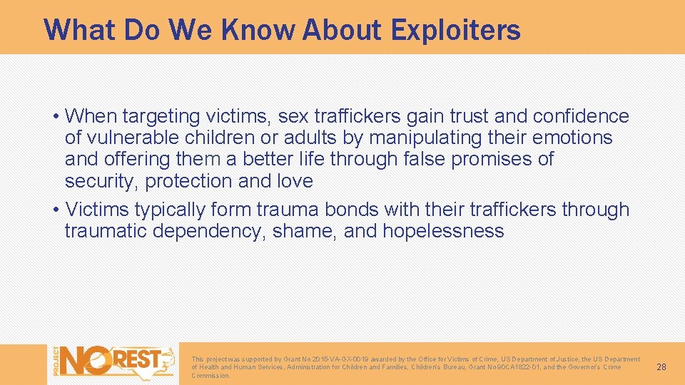 What Do We Know About Exploiters • When targeting victims, sex traffickers gain trust