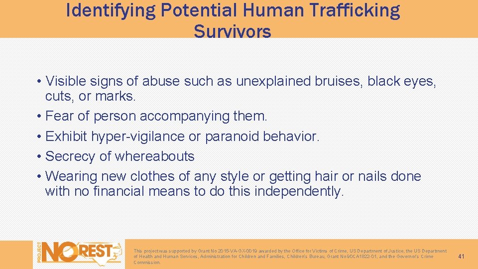 Identifying Potential Human Trafficking Survivors • Visible signs of abuse such as unexplained bruises,