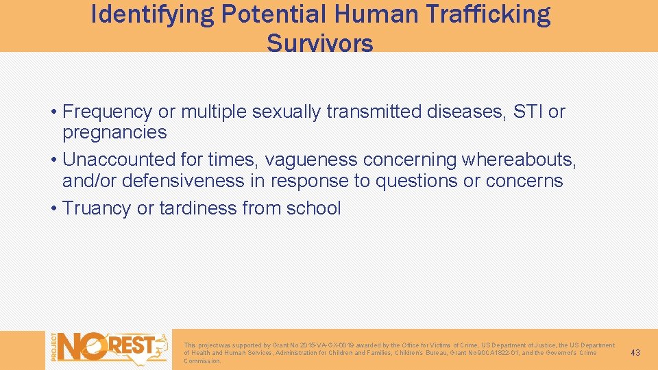 Identifying Potential Human Trafficking Survivors • Frequency or multiple sexually transmitted diseases, STI or