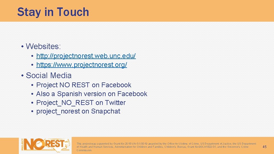 Stay in Touch • Websites: • http: //projectnorest. web. unc. edu/ • https: //www.