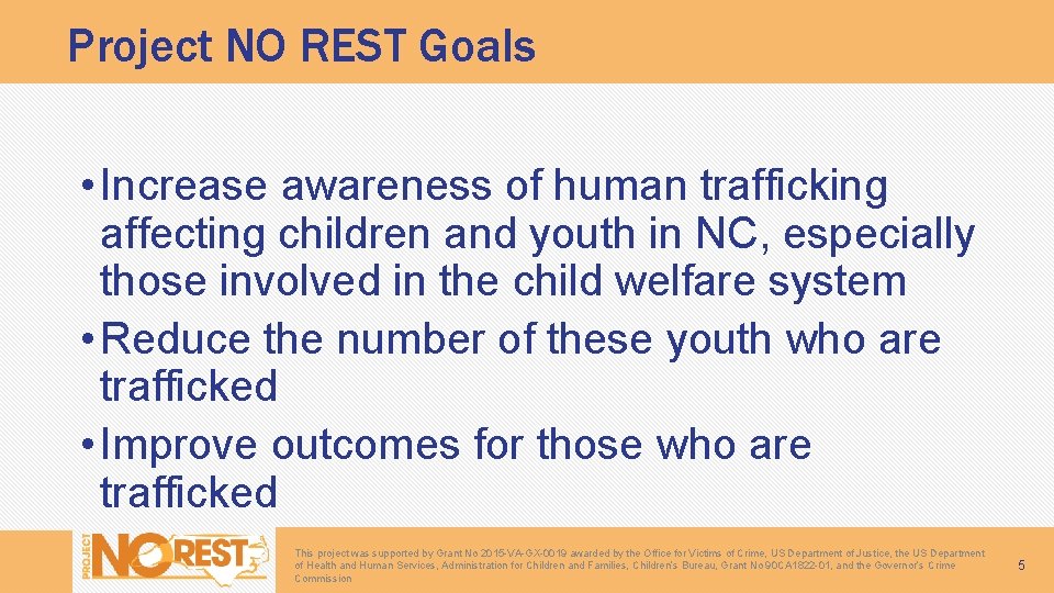 Project NO REST Goals • Increase awareness of human trafficking affecting children and youth