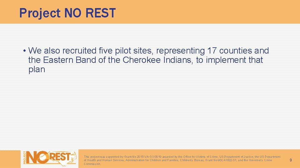 Project NO REST • We also recruited five pilot sites, representing 17 counties and