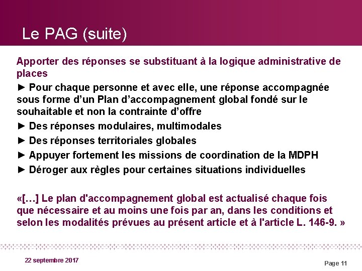 Le PAG (suite) Apporter des réponses se substituant à la logique administrative de places