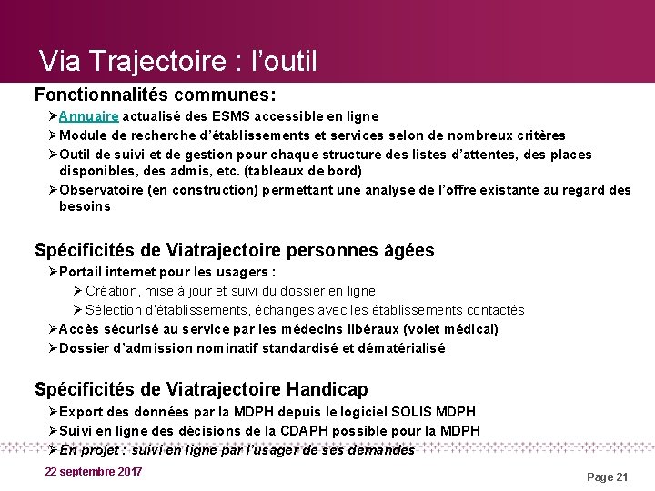 Via Trajectoire : l’outil Fonctionnalités communes: Ø Annuaire actualisé des ESMS accessible en ligne