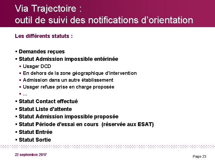 Via Trajectoire : outil de suivi des notifications d’orientation Les différents statuts : §