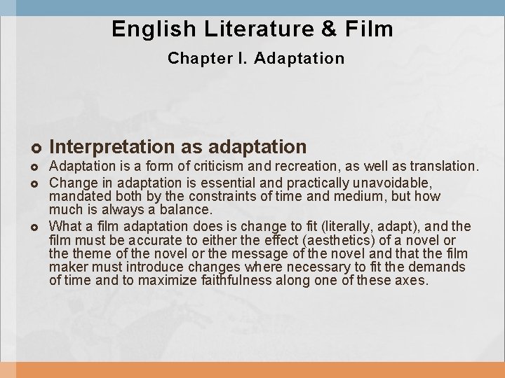 English Literature & Film Chapter I. Adaptation Interpretation as adaptation Adaptation is a form