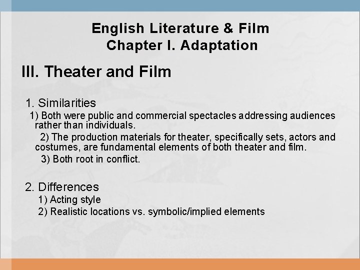 English Literature & Film Chapter I. Adaptation III. Theater and Film 1. Similarities 1)