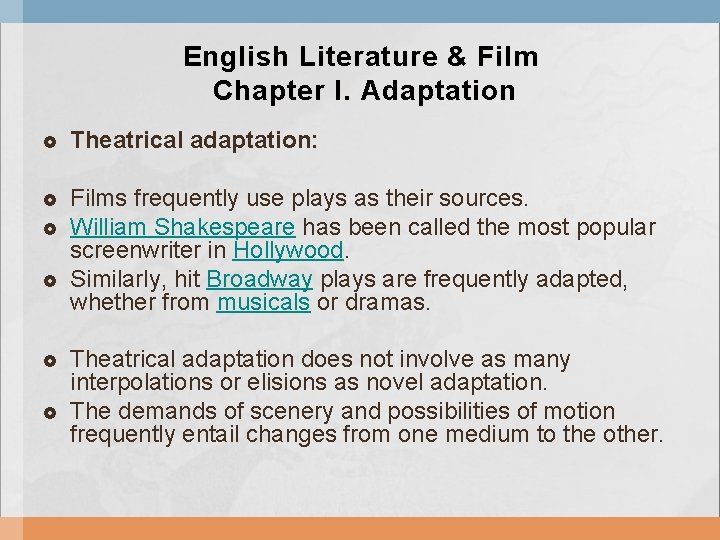 English Literature & Film Chapter I. Adaptation Theatrical adaptation: Films frequently use plays as