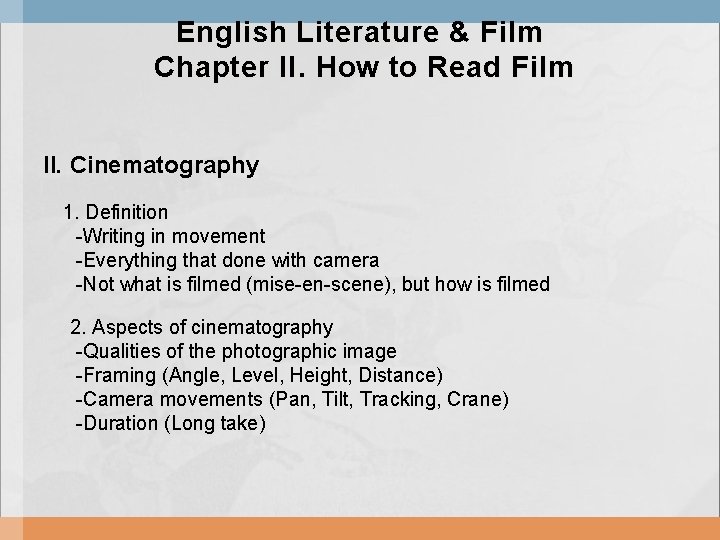 English Literature & Film Chapter II. How to Read Film II. Cinematography 1. Definition
