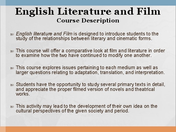 English Literature and Film Course Description English literature and Film is designed to introduce