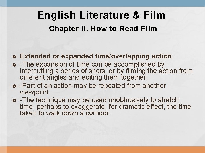 English Literature & Film Chapter II. How to Read Film Extended or expanded time/overlapping