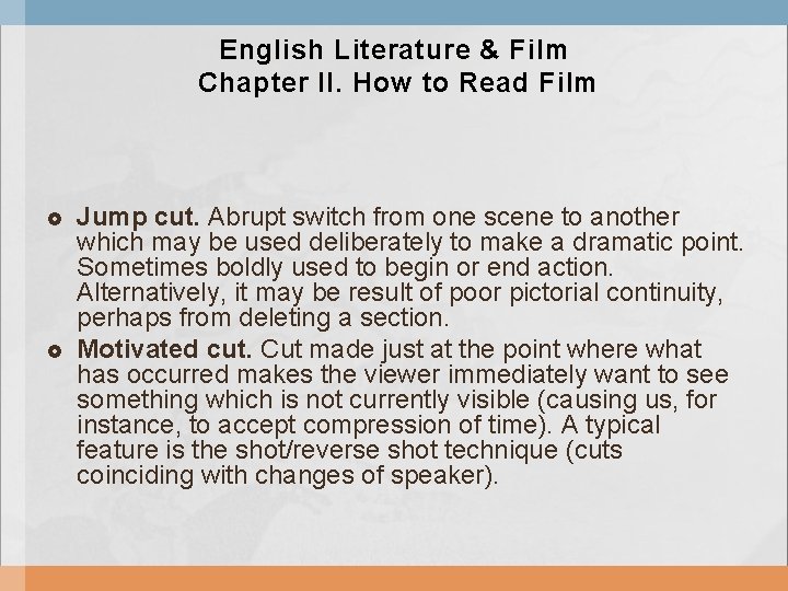 English Literature & Film Chapter II. How to Read Film Jump cut. Abrupt switch