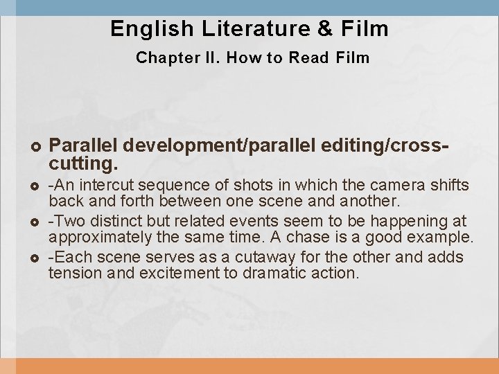 English Literature & Film Chapter II. How to Read Film Parallel development/parallel editing/crosscutting. -An