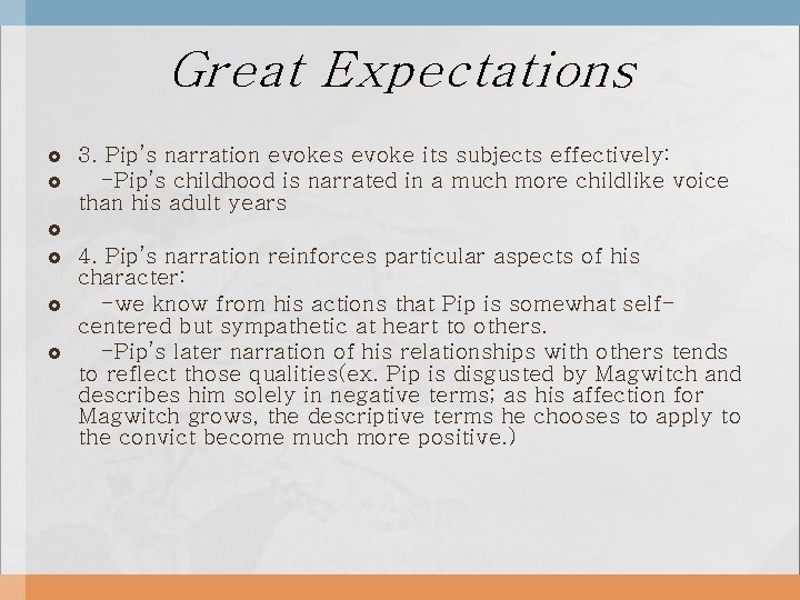 Great Expectations 3. Pip’s narration evokes evoke its subjects effectively: -Pip’s childhood is narrated