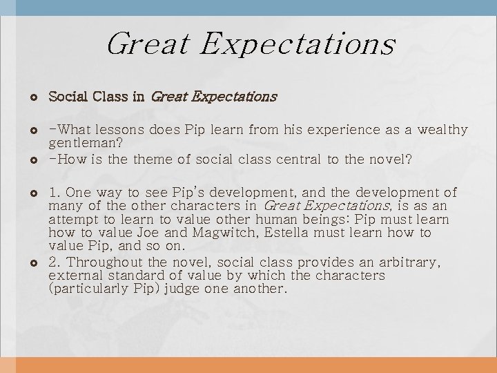 Great Expectations Social Class in Great Expectations -What lessons does Pip learn from his