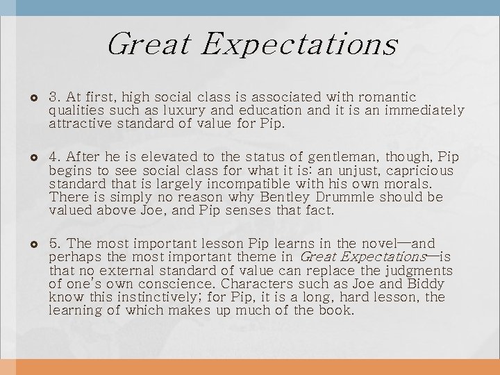 Great Expectations 3. At first, high social class is associated with romantic qualities such