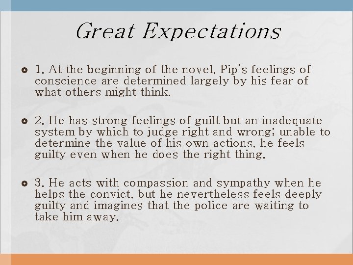Great Expectations 1. At the beginning of the novel, Pip’s feelings of conscience are