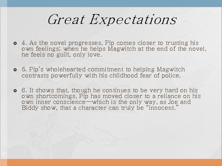 Great Expectations 4. As the novel progresses, Pip comes closer to trusting his own