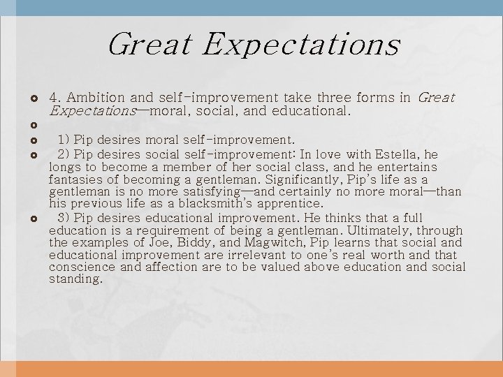 Great Expectations 4. Ambition and self-improvement take three forms in Great Expectations—moral, social, and