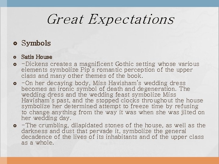 Great Expectations Symbols Satis House -Dickens creates a magnificent Gothic setting whose various elements