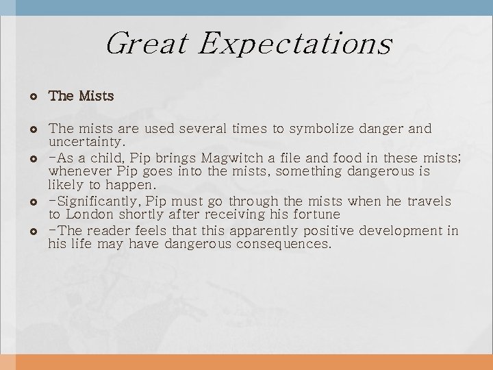 Great Expectations The Mists The mists are used several times to symbolize danger and