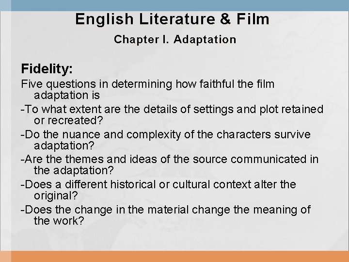 English Literature & Film Chapter I. Adaptation Fidelity: Five questions in determining how faithful