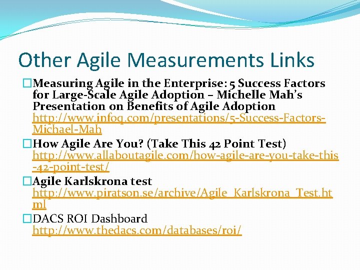 Other Agile Measurements Links �Measuring Agile in the Enterprise: 5 Success Factors for Large-Scale