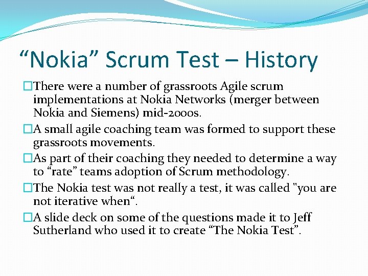 “Nokia” Scrum Test – History �There were a number of grassroots Agile scrum implementations