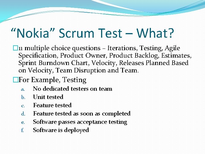 “Nokia” Scrum Test – What? � 11 multiple choice questions – Iterations, Testing, Agile