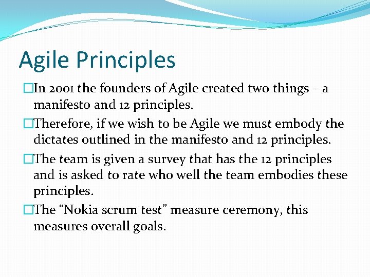 Agile Principles �In 2001 the founders of Agile created two things – a manifesto