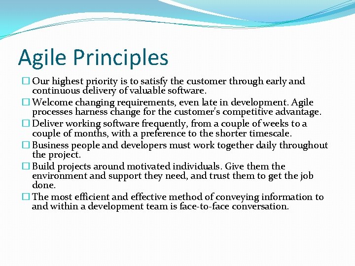 Agile Principles � Our highest priority is to satisfy the customer through early and