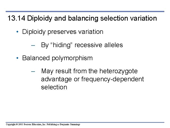 13. 14 Diploidy and balancing selection variation • Diploidy preserves variation – By “hiding”