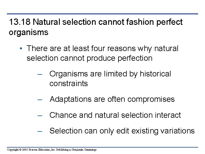 13. 18 Natural selection cannot fashion perfect organisms • There at least four reasons