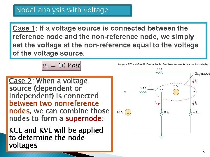 Nodal analysis with voltage sources Case 1: If a voltage source is connected between