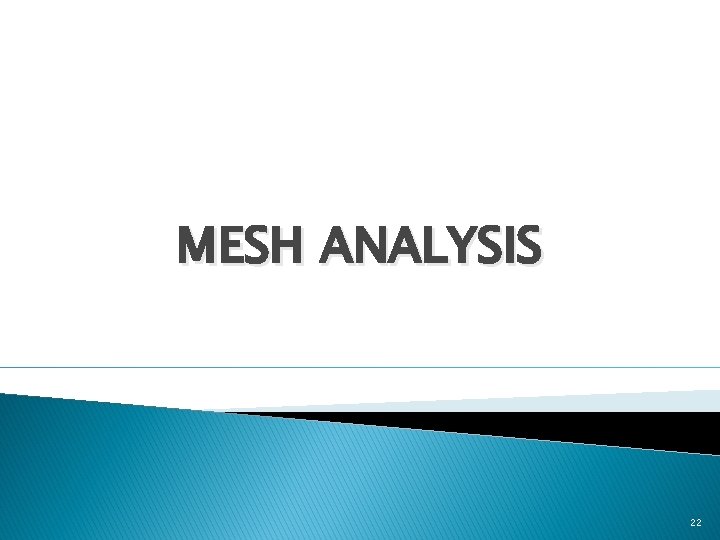 MESH ANALYSIS 22 