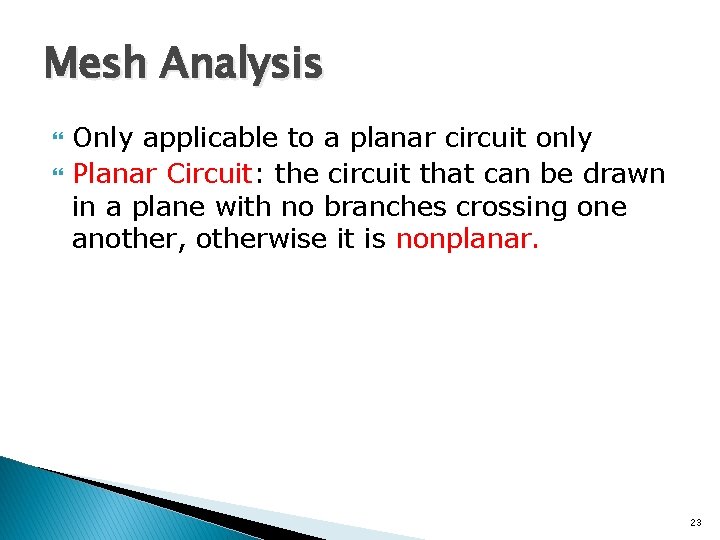 Mesh Analysis Only applicable to a planar circuit only Planar Circuit: the circuit that